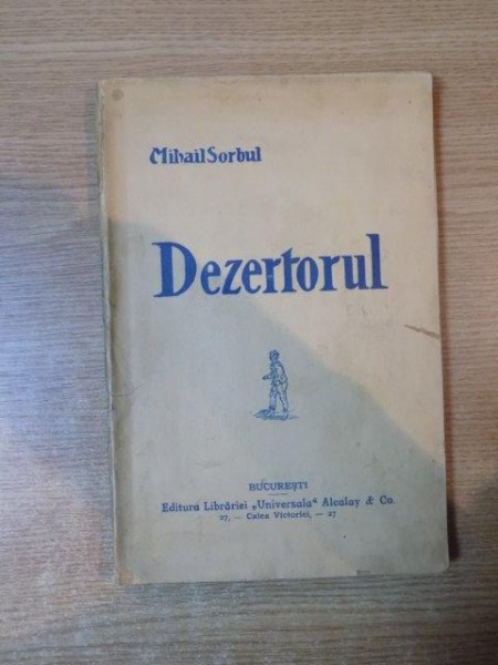 DEZERTORUL. COMEDIE TRAGICA IN 3 ACTE de MIHAIL SORBUL, CONTINE DEDICATIA AUTORULUI