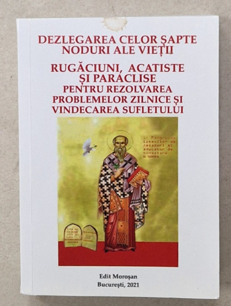 DEZLEGAREA CELOR SAPTE NODURI ALE VIETII , RUGACIUNI , ACATISTE SI PARACLISE ...2021