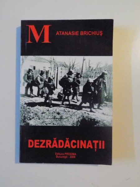 DEZRADACINATII , VOL II de ATANASIE BRICHIUS, 2009