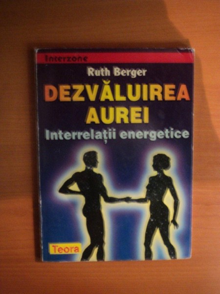 DEZVALUIREA AUREI , INTERRELATII ENERGETICE de RUTH BERGER