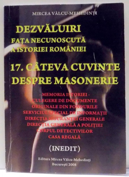 DEZVALUIRI, FATA NECUNOSCUTA A ISTORIEI ROMANIEI, CATEVA CUVINTE DESPRE MASONERIE, NR. 17 de MIRCEA VALCU-MEHEDINTI , 2008