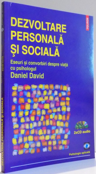 DEZVOLTARE PERSONALA SI SOCIALA , ESEURI SI CONVORBIRI DESPRE VIATA CU PSIHOLOGUL de DANIEL DAVID , 2014 , LIPSA CD