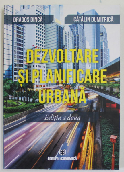 DEZVOLTARE SI PLANIFICARE URBANA de DRAGOS DINCA si CATALIN DUMITRICA , 2020