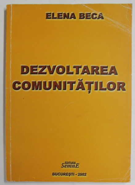 DEZVOLTAREA COMUNITATILOR de ELENA BECA , 2002 , DEDICATIE *