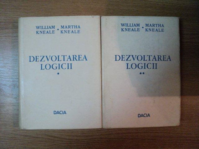 DEZVOLTAREA LOGICII VOL I , II de WILLIAM KNEALE , MARTHA KNEALE , 1974