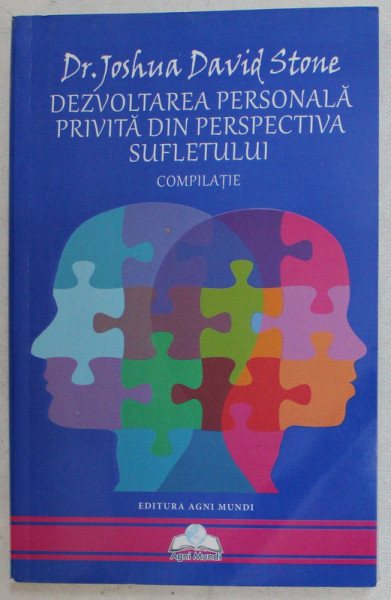 DEZVOLTAREA PERSONALA PRIVITA DIN PERSPECTIVA SUFLETULUI , COMPILATIE de JOSHUA DAVID STONE , 2015