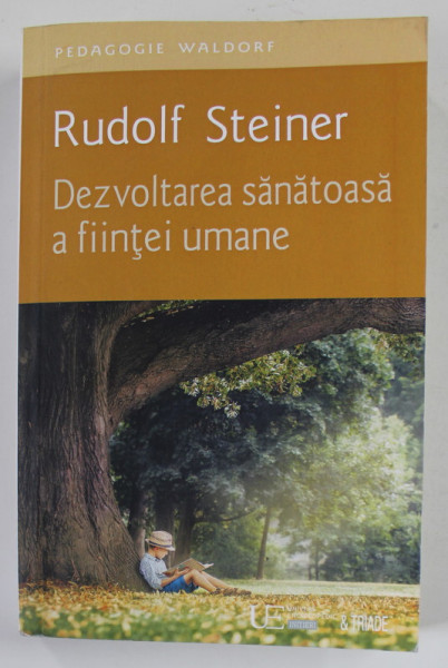 DEZVOLTAREA SANATOASA A FIINTEI  UMANE de RUDOLF STEINER , O INTRODUCERE IN PEDAGOGIA SI DAIDACTICA ANTROPOSOFICA , CURS ..., 2017