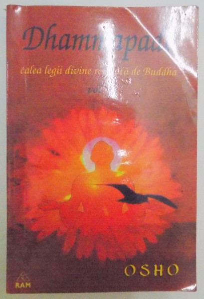 DHAMMAPADA , CALEA LEGII DIVINE REVELATA DE BUDDHA , VOL I : CALEA LUI BUDDHA , CALEA CATRE ADEVARUL FINAL , CALEA LEGII DIVINE , 2004