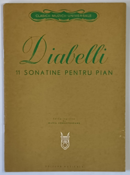 DIABELLI , 11 SONATINE PENTRU PIAN , editie ingrijita de MARIA CERNOVODEANU , 1978