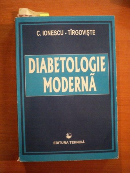 DIABETOLOGIE MODERNA de C. IONESCU TIRGOVISTE , Bucuresti 1997