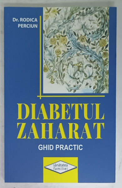 DIABETUL ZAHARAT , GHID PRACTIC de Dr. RODICA PERCIUN , 2019