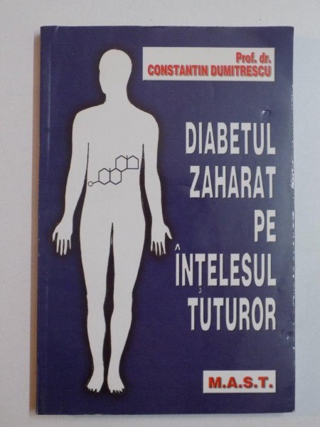DIABETUL ZAHARAT PE INTELESUL TUTUROR de CONSTANTIN DUMITRESCU 2003