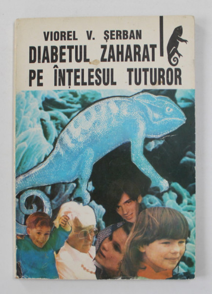 DIABETUL ZAHARAT PE INTELESUL TUTUROR de VIOREL V. SERBAN , 1993