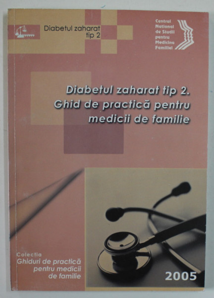 DIABETUL ZAHARAT TIP 2. GHID DE PRACTICA PENTRU MEDICII DE FAMILIE , 2005