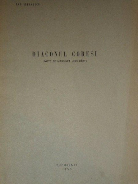 DIACONUL CORESI (NOTE PE MARGINEA UNEI CARTI) de DAN SIMONESCU  1933