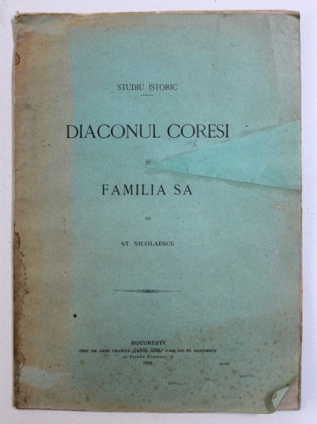 DIACONUL CORESI SI FAMILIA SA de ST . NICOLAESCU - STUDIU ISTORIC , 1909 , DEDICATIE