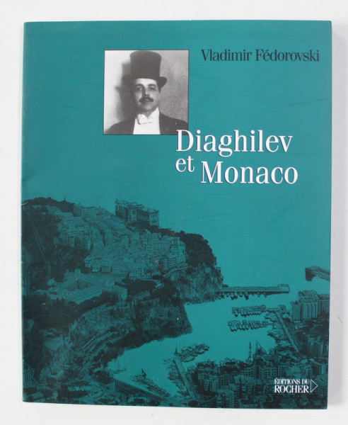 DIAGHILEV ET MONACO par VLADIMIR FEDOROVSKI , 2004