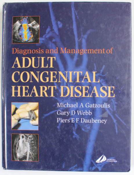 DIAGNOSIS AND MANAGEMENT OF ADULT CONGENITAL HEART DISEASE by MICHAEL  A. GATZOULIS ..PIERS E.F. DAUBENEY , 2003