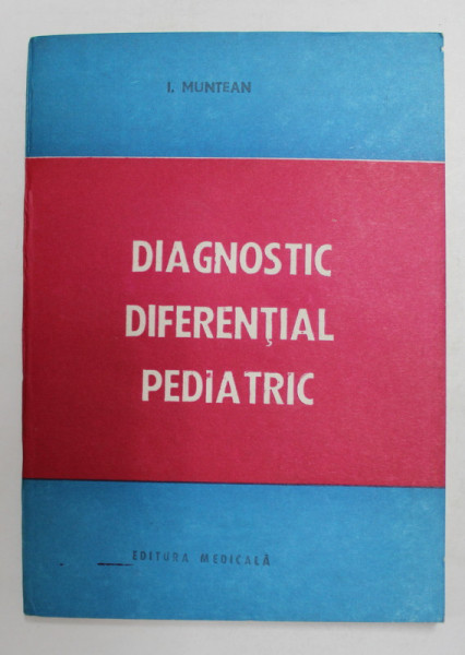DIAGNOSTIC DIFERENTIAL PEDIATRIC de I. MUNTEAN , 1987