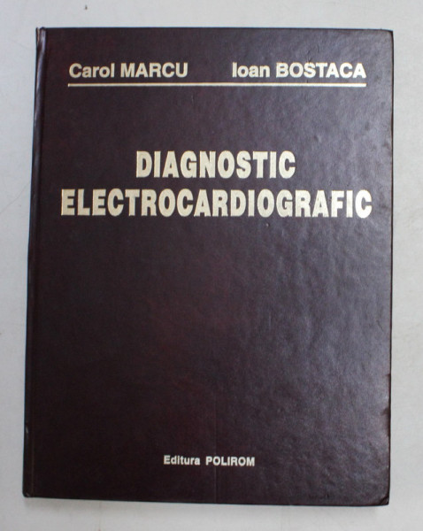 DIAGNOSTIC ELECTROCARDIOGRAFIC de CAROL MARCU si IOAN BOSTACA , 2002