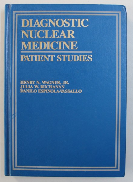 DIAGNOSTIC NUCLEAR MEDICINE : PATIENT STUDIES by HENRY N. WAGNER, JR. ... DANILO ESPINOLA-WASSALLO , 1986