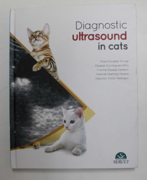 DIAGNOSTIC ULTRASOUND IN CATS by ROSA NOVELLAS ...MAURICIO TOBON RESTREPO , 2015, COPERTA CU MICI DEFECTE