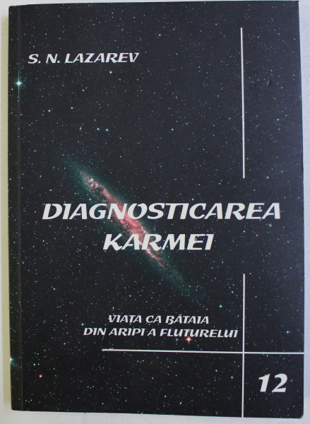 DIAGNOSTICAREA KARMEI , CARTEA A DOISPREZECEA , VIATA CA BATAIA DIN ARIPI A FLUTURELUI de S. N. LAZAREV , 2007