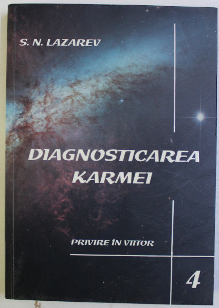 DIAGNOSTICAREA KARMEI -  CARTEA   A PATRA - PRIVIRE IN VIITOR   de S. N. LAZAREV , 2004
