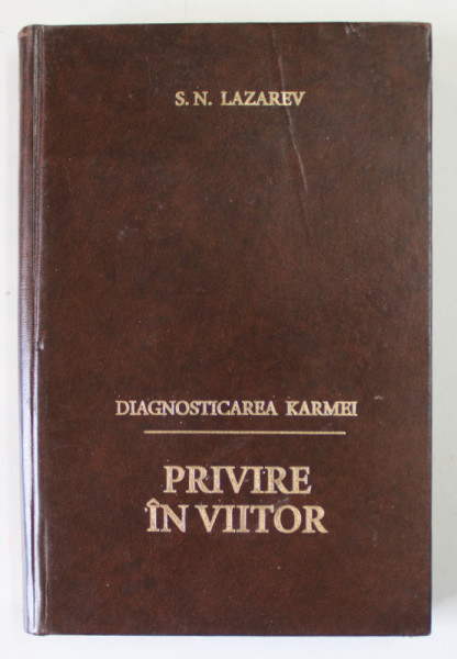 DIAGNOSTICAREA KARMEI , CARTEA A PATRA : PRIVIRE IN VIITOR de S.N. LAZAREV , 2001