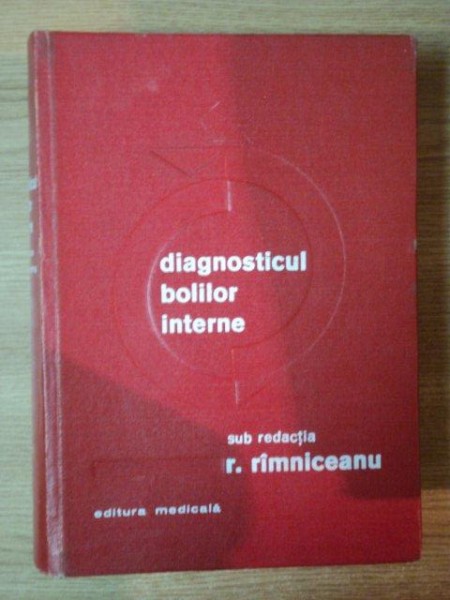 DIAGNOSTICUL BOLILOR INTERNE de R. RIMNICEANU , 1973