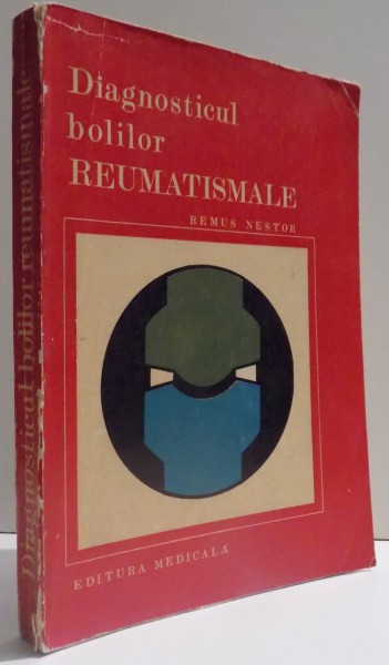 DIAGNOSTICUL BOLILOR REUMATISMALE de REMUS NESTOR , 1972