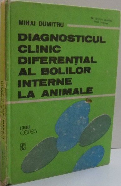 DIAGNOSTICUL CLINIC DIFERENTIAL AL BOLILOR INTERNE LA ANIMALE  , 1990