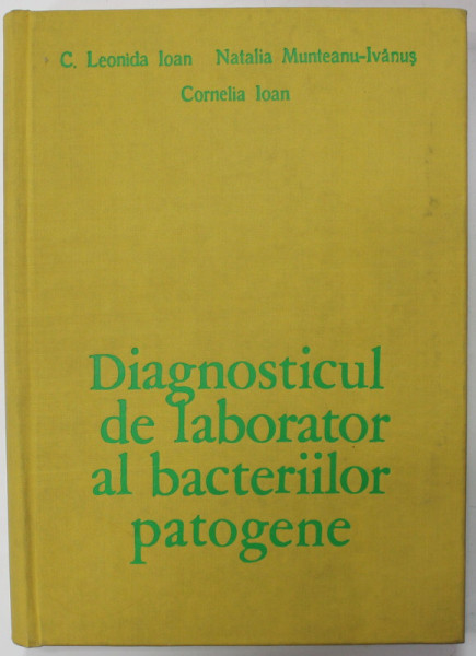 DIAGNOSTICUL DE LABORATOR AL BACTERIILOR PATOGENE de C. LEONIDA IOAN ...CORNELIA IOAN , 1973