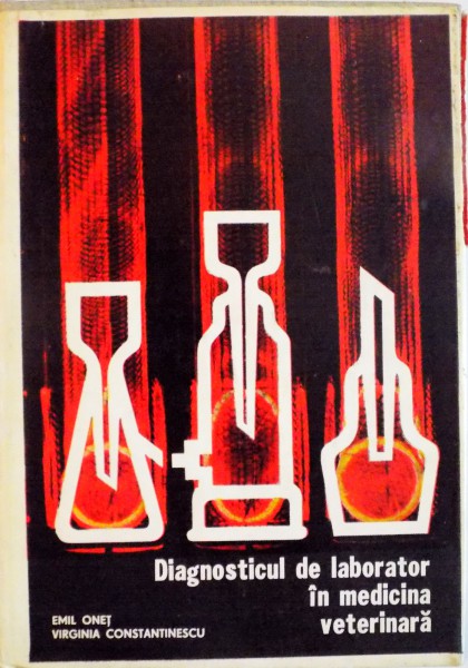 DIAGNOSTICUL DE LABORATOR IN MEDICINA VETERINAA de EMIL ONET, VIRGINIA CONSTANTINESCU, 1978