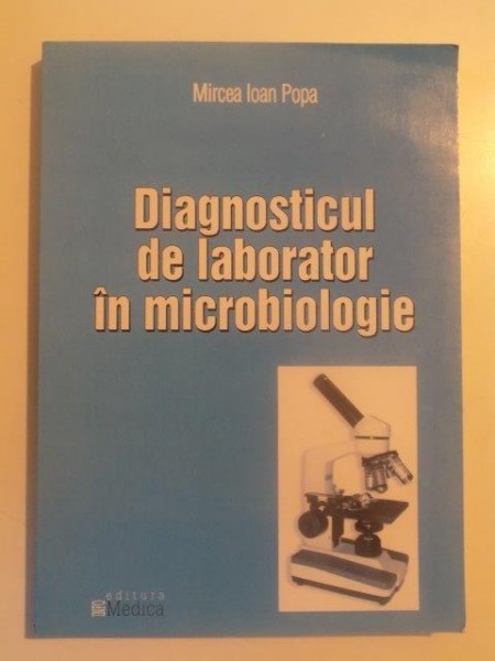 DIAGNOSTICUL DE LABORATOR IN MICROBIOLOGIE de MIRCEA IOAN POPA 2004