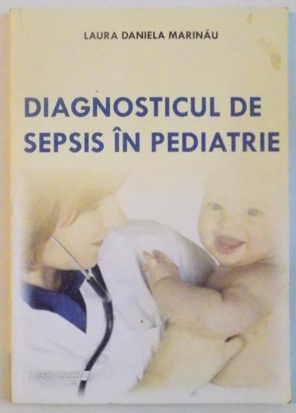 DIAGNOSTICUL E SEPSIS IN PEDIATRIE de LAURA DANIELA MARINAU, 2015