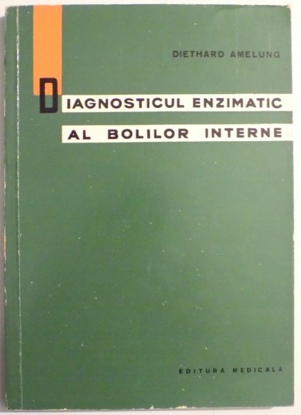 DIAGNOSTICUL ENZIMATIC AL BOLILOR INTERNE de DIETHARD AMELUNG , 1965