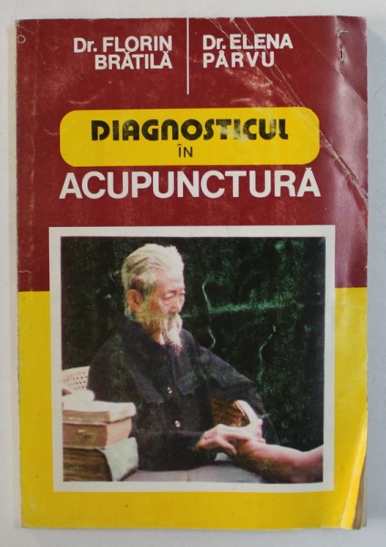 DIAGNOSTICUL IN ACUPUNCTURA de FLORIN BRATILA si ELENA PARVU , 1995