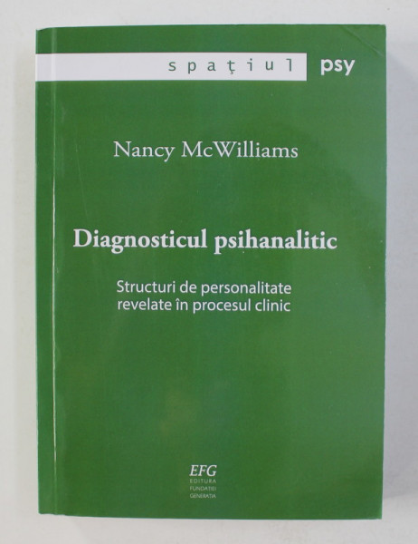 DIAGNOSTICUL PSIHANALITIC - STRUCTURI DE PERSONALITATE REVELATE IN PROCESUL CLINIC de NANCY McWILLIAMS , 2014