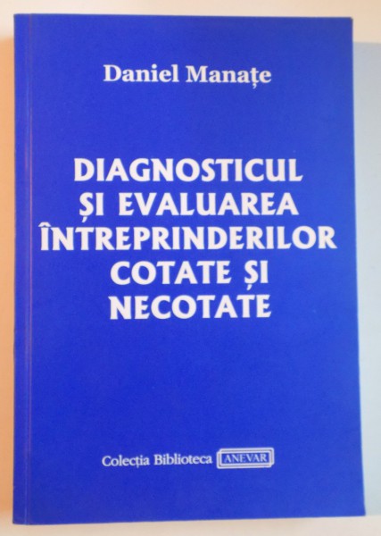 DIAGNOSTICUL SI EVALUAREA INTREPRINDERILOR COTATE SI NECOTATE de DANIEL MANATE