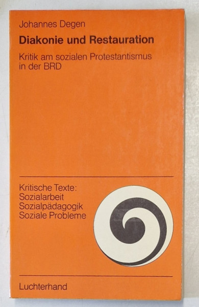 DIAKONIE UND RESTAURATION , KRITIK AM SOZIALEN PROTESTANTISMUS IN DER BRD von JOHANNES DEGEN , 1975 , TEXT IN LIMBA GERMANA