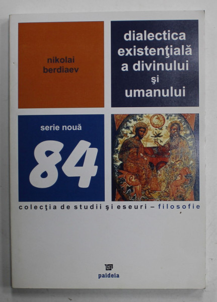DIALECTICA EXISTENTIALA A DIVINULUI SI UMANULUI de NIKOLAI BERDIAEV , 2010
