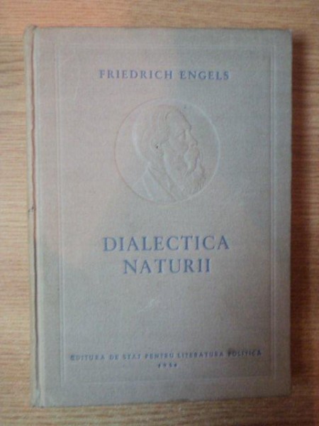DIALECTICA NATURII de FRIEDRICH ENGELS , 1954 *PREZINTA SUBLINIERI IN TEXT