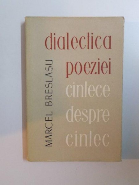 DIALECTICA POEZIEI SAU CANTECE DESPRE CANTEC de MARCEL BRESLASU  1957