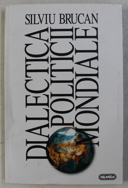 DIALECTICA POLITICII MONDIALE de SILVIU BRUCAN , 1997