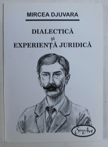 DIALECTICA SI EXPERIENTA JURIDICA de MIRCEA DJUVARA , 2007