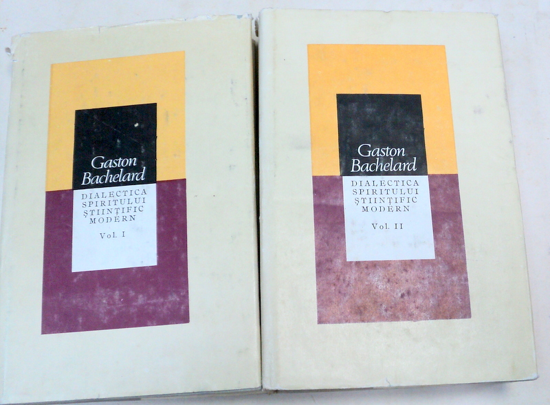 DIALECTICA SPIRITULUI STIINTEI MODERN-GASTON BACHELARD  2 VOL  1986