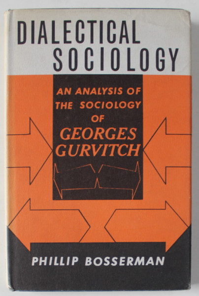 DIALECTICAL SOCIOLOGY , AN ANALYSIS OF THE SOCIOLOGY OF GEORGES GURVITCH  by PHILLIP BOSSERMAN , 1968