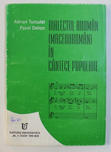 DIALECTUL AROMAN ( MACEDOROMAN ) IN CANTECE POPULARE de ADRIAN TURCULET si PAVEL DELION , 1998
