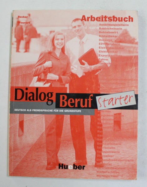 DIALOG BERUF STARTER - DEUTSCH ALD FREMDSPRACHE FUR DIE GRUNDSTUFE - ARBEITSBUCH  , von BECKER und BRAUNERT , 1996